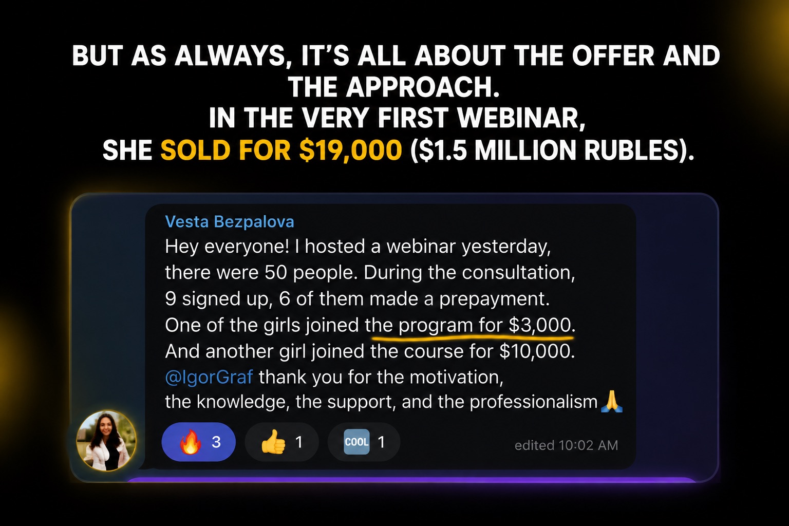 Vesta Bespalova — $19,000 sold in the first webinar
